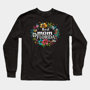 Best Mom in the FLORIDA, mothers day gift ideas, love my mom Long Sleeve T-Shirt